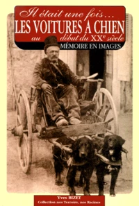 Il était une fois... Les voitures à chien au début du XXème siècle.