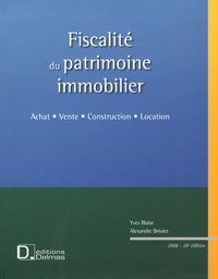 Yves Blaise et Alexandre Brissier - Fiscalité du patrimoine immobilier.