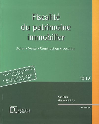 Yves Blaise et Alexandre Brissier - Fiscalité du patrimoine immobilier.
