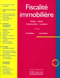 Yves Blaise et Louis Broët - Fiscalite Immobiliere. Achat, Vente, Construction, Location, 11eme Edition A Jour Au 31 Avril 1999.