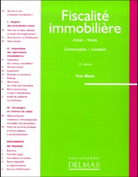 Yves Blaise - Fiscalite Immobiliere. Achat, Vente, Construction, Location, 12eme Edition.