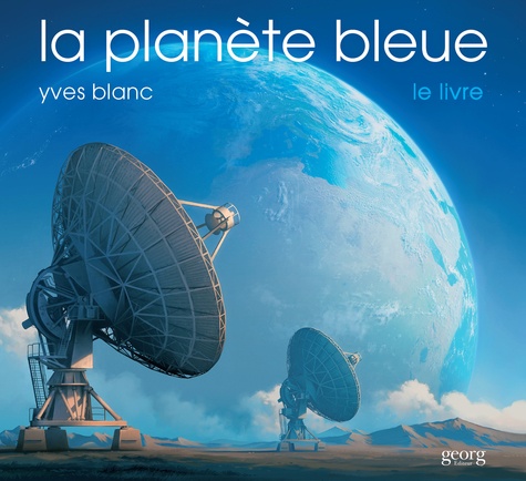 Yves Blanc - La planète bleue, le livre.