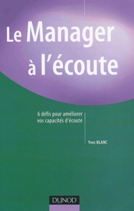 Yves Blanc - Le Manager A L'Ecoute.
