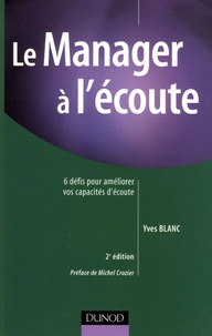 Yves Blanc - Le Manager à l'écoute - 6 défis pour améliorer vos capacités d'écoute.