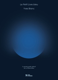 Yves Blanc - Le Petit Livre bleu - Le premier guide culturel de La Planète Bleue.