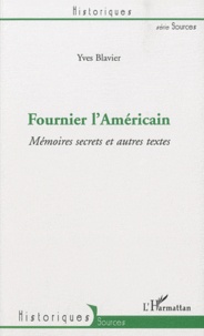 Yves Blavier - Fournier l'Américain - Mémoires secrets et autres textes.