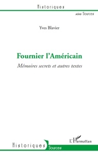 Yves Blavier - Fournier l'Américain - Mémoires secrets et autres textes.