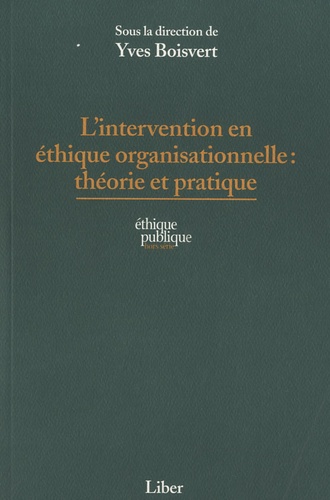 Yves Boisvert - L'intervention en éthique organisationnelle - Théorie et pratique.