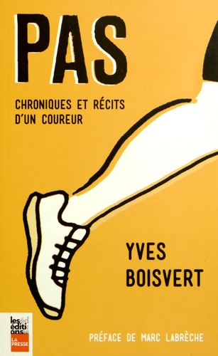 Yves Boisvert - Pas - Chroniques et récits d'un coureur.