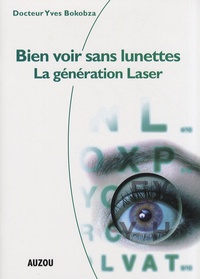 Yves Bokobza - Bien voir sans lunettes - La génération Laser.
