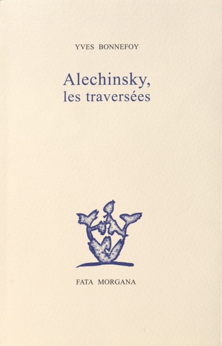 Yves Bonnefoy - Alechinsky, les traversées.