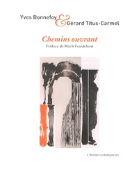 Yves Bonnefoy et Gérard Titus-Carmel - Chemins ouvrant.