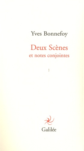 Yves Bonnefoy - Deux scènes et notes conjointes.