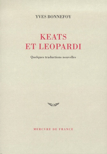 Yves Bonnefoy - Keats Et Leopardi. Quelques Traductions Nouvelles.