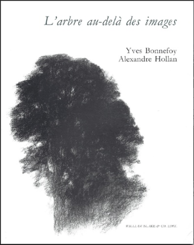 Yves Bonnefoy et Alexandre Hollan - L'arbre au-delà des images.