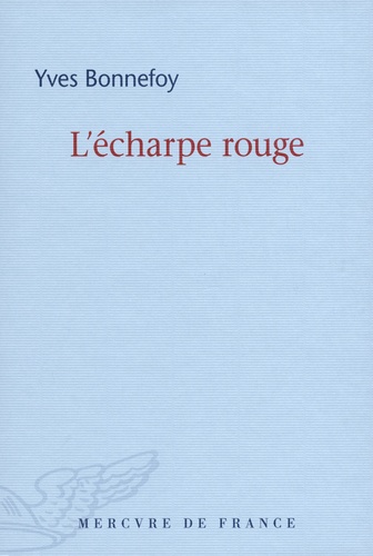 L'écharpe rouge. Suivi de Deux scènes et notes conjointes