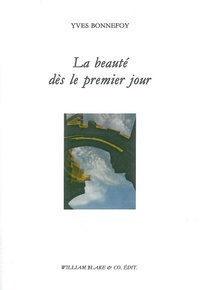 Yves Bonnefoy - La beauté dès le premier jour.