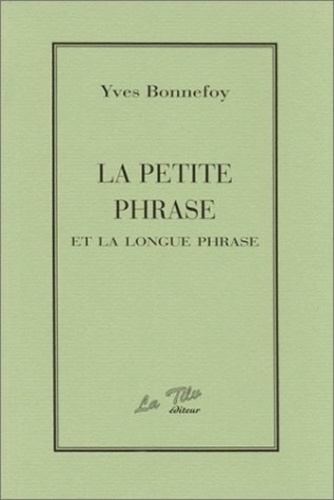 Yves Bonnefoy - La petite phrase et la longue phrase.