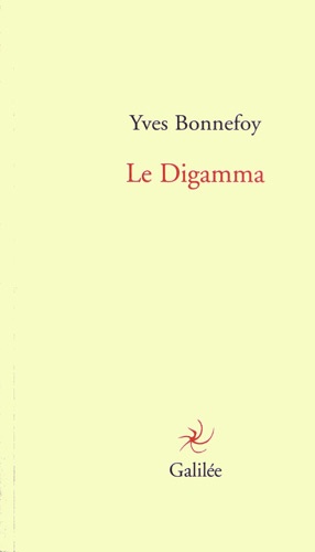 Yves Bonnefoy - Le Digamma.