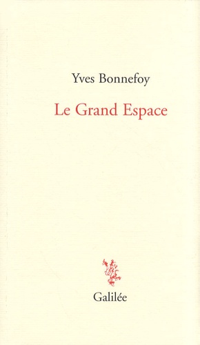 Yves Bonnefoy - Le Grand Espace.
