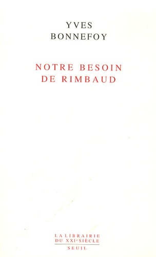 Yves Bonnefoy - Notre besoin de Rimbaud.