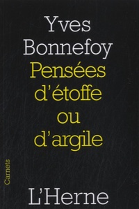 Yves Bonnefoy - Pensées d'étoffe ou d'argile.