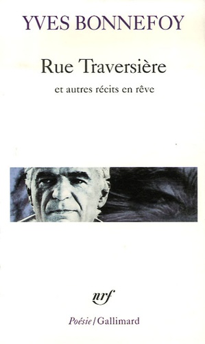 Yves Bonnefoy - Rue Traversière - Et autres récits en rêve.