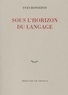 Yves Bonnefoy - Sous L'Horizon Du Langage.
