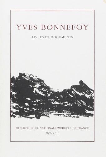 Yves Bonnefoy - Yves Bonnefoy - Exposition, Bibliothèque nationale, Paris, 9 octobre-30 novembre 1992.