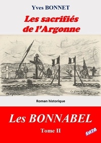 Yves Bonnet - Les Bonnabel Tome 2 : Les sacrifiés de l'Argonne.