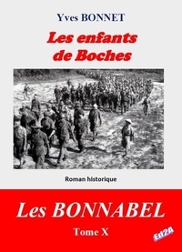 Yves Bonnet - Les enfants de Boches - Tome X, Cycle littéraire "Les BONNABEL".