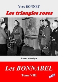 Yves Bonnet - Les triangles roses - Cycle littéraire "Les BONNABEL" – Tome VIII.