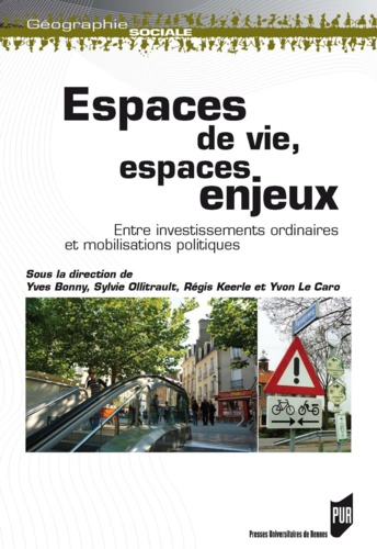 Yves Bonny et Sylvie Ollitrault - Espaces de vie, espaces enjeux - Entre investissements ordinaires et mobilisations politiques.