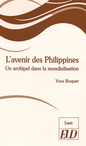 Yves Boquet - L'avenir des Philippines - Un archipel dans la mondialisation.