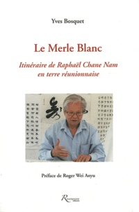 Yves Bosquet - Le Merle Blanc - Itinéraire de Raphaël Chane Nam en terre réunionnaise.