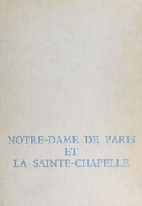 Notre-Dame de Paris et la Sainte-Chapelle