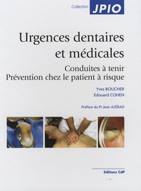 Yves Boucher et Edouard Cohen - Urgences dentaires et médicales - Conduites à tenir - Prévention chez le patient à risque.
