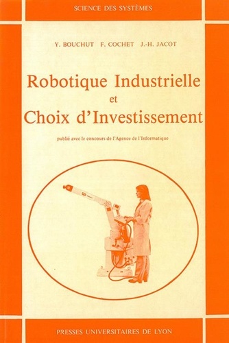 Yves Bouchut et J-H Jacot - Robotique industrielle et choix d'investissement.