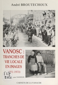 Yves Boulanger et André Broutechoux - Vanosc : tranches de vie locale en images (1951-1973).