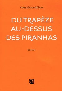 Du trapèze au-dessus des piranhas