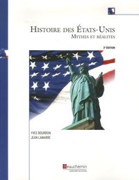 Yves Bourdon et Jean Lamarre - Histoire des Etats-Unis - Mythes et réalités.