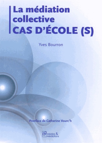 Yves Bourron - La médiation collective - Cas d'école(s).