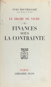 Yves Bouthillier - Le drame de Vichy (2). Finances sous la contrainte.