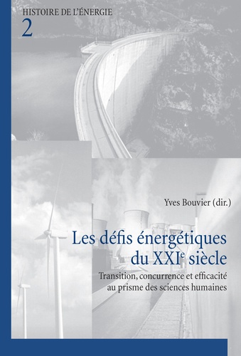 Yves Bouvier - Les défis énergétiques du XXIe siècle - Transition, concurrence et efficacité au prisme des sciences humaines.