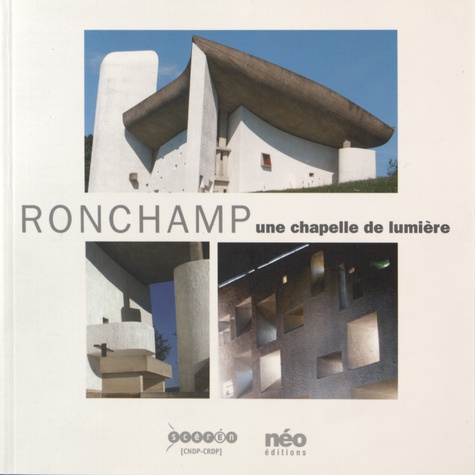 Yves Bouvier et Christophe Cousin - Ronchamp : une chapelle de lumière.