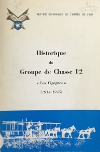 Yves Brèche et Patrice Buffotot - Historique du groupe de chasse I-2 : "Cigognes", 1914-1945.
