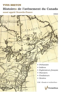 Histoires de l'avènement du Canada, aussi appelé Nouvelle France. 16e-18e siècles