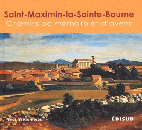 Yves Bridonneau - Saint-Maximim-la-Sainte-Baume - Chemins de mémoire et d'avenir.
