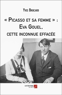 Yves Brocard - "Picasso et sa femme" : Eva Gouel, cette inconnue effacée.