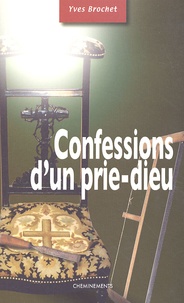 Yves Brochet - Confessions d'un prie-Dieu.